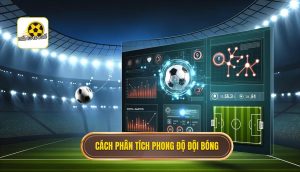 Cách phân tích phong độ đội bóng