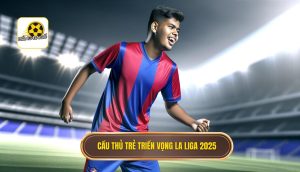 Cầu thủ trẻ triển vọng La Liga 2025