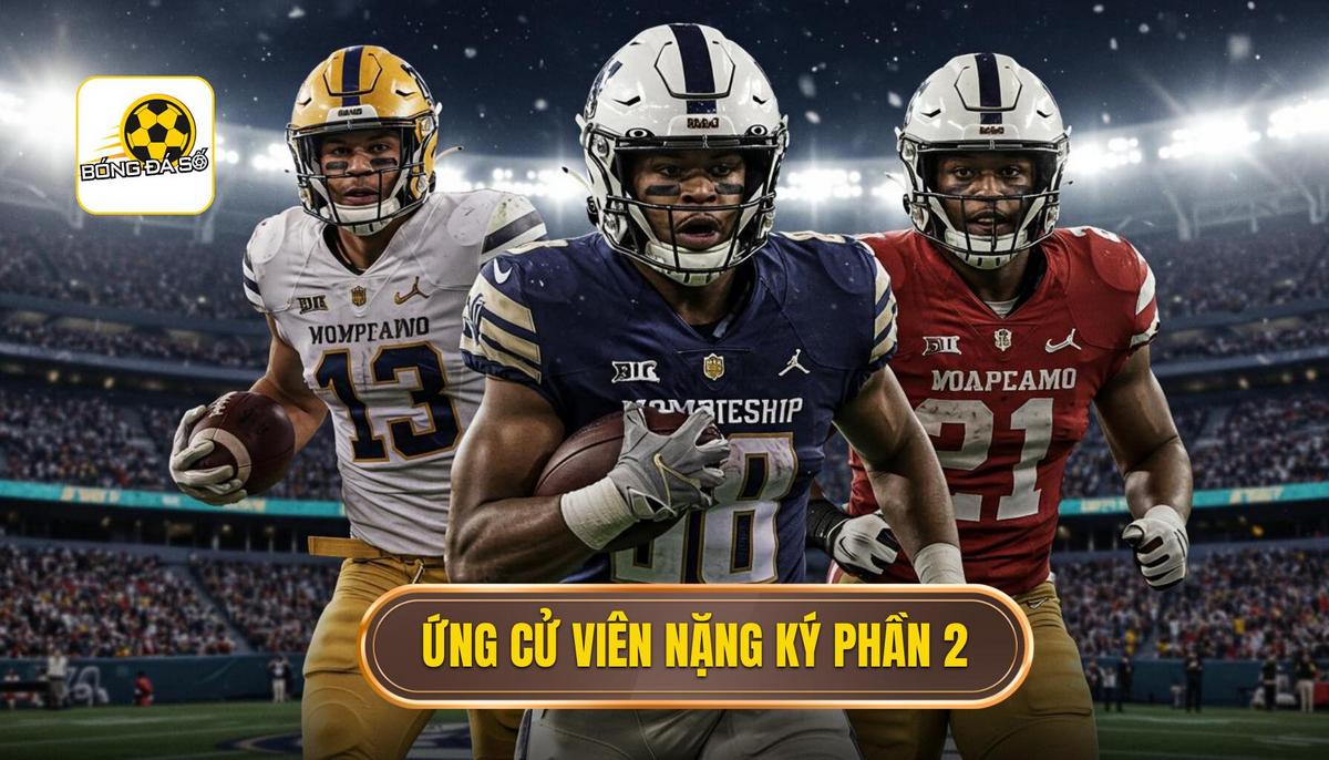 Phần 2_ Các Ứng Cử Viên Nặng Ký Cho Danh Hiệu