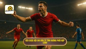 Kèo cược đội ghi bàn từ tình huống phối hợp cánh