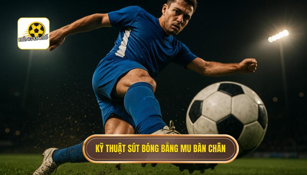 Kỹ thuật sút bóng bằng mu bàn chân