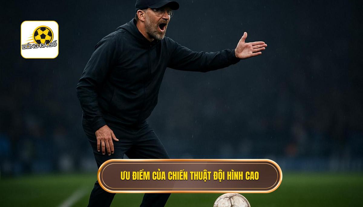 Ưu điểm vượt trội khi áp dụng chiến thuật đội hình cao
