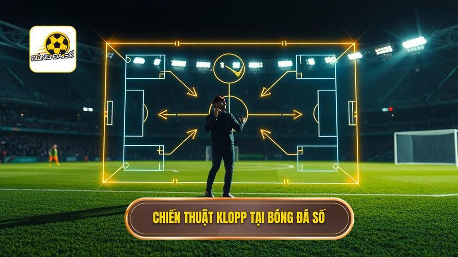 Chiến thuật Klopp tại BÓNG ĐÁ SỐ