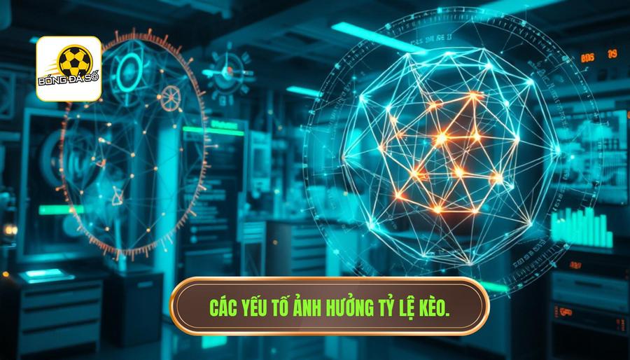 Các yếu tố ảnh hưởng tỷ lệ kèo
