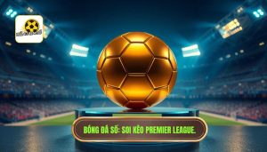 Soi kèo Premier League vòng này: Nhận định chính xác từ chuyên gia